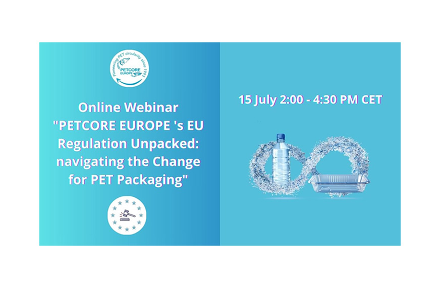 Online Webinar “PETCORE EUROPE 's EU Regulation Unpacked: navigating the Change for PET Packaging”